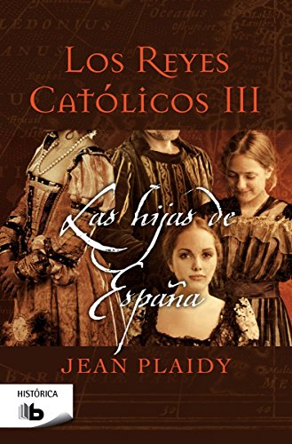 9788498729917: Las hijas de Espaa / Daughters of Spain (Los Reyes Catolicos / the Catholic Kings) (Spanish Edition)