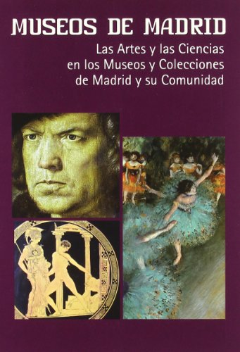9788498730319: Museos de Madrid: Las artes y las ciencias en los museos y colecciones de Madrid y su comunidad (Spanish Edition)