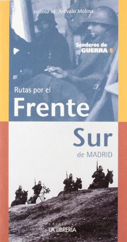 Senderos de Guerra 2. Rutas por el Frente Sur de Madrid