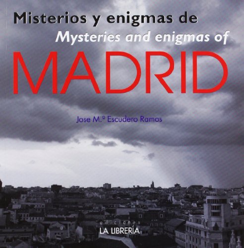 Imagen de archivo de MISTERIOS Y ENIGMAS DE MADRID MYSTERIES ANDE ENIGMAS OF MADRID a la venta por Zilis Select Books