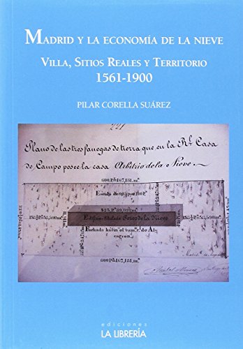 Imagen de archivo de Madrid y la economa de la nieve. Villa, sitios reales y territorio, 1561-1900 a la venta por AG Library