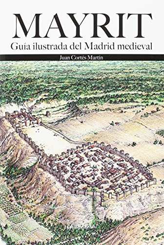 Imagen de archivo de Mayrit. Gua Visual del Madrid medieval a la venta por Agapea Libros