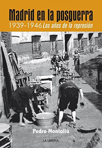 Imagen de archivo de Madrid en la posguerra. 1939 -1946 los aos de represin a la venta por Agapea Libros