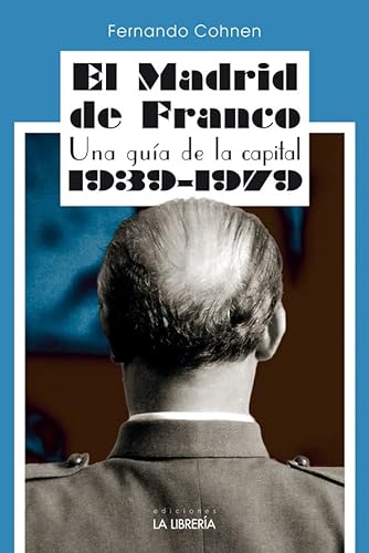 Imagen de archivo de El Madrid de Franco. Una gua de la capital 1939 - 1979 a la venta por AG Library
