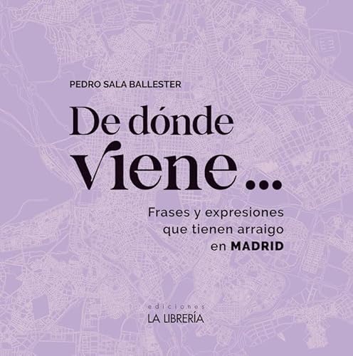 Stock image for De donde viene Frases y expresiones que tienen arraigo en Madrid for sale by AG Library