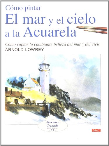 Imagen de archivo de COMO PINTAR EL MAR Y EL CIELO A LA ACUARELA COMO CAPTAR LA CAMBIANTE BELLEZA DEL MAR Y EL CIELO a la venta por AG Library