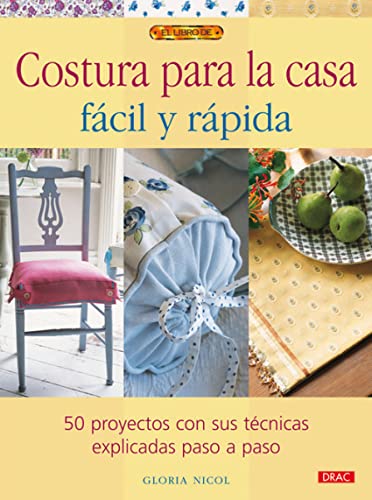 Beispielbild fr Costura para la casa facil y rapida / Quick and Easy Home Sewing Projects: 50 Proyectos Con Sus Tecnicas Explicadas Paso a Paso / 50 Projects With . (El Libro De / the Book of) (Spanish Edition) zum Verkauf von Better World Books