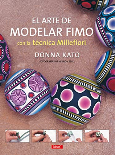 EL ARTE DE MODELAR FIMO CON LA TÃ‰CNICA MILLEFIORI (Spanish Edition) (9788498740752) by Kato, Donna