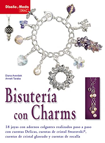 9788498741124: Bisuteria con Charms / Jewelry With Charms: 18 joyas con adornos colgantes realizados paso a paso con cuentas Delicas, cuentas de cristal Swarovski, ... Delicas Beads , Swarovski Crystals Beads..