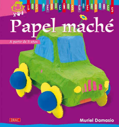 Imagen de archivo de LOS PEQUE?OS CREADORES. PAPEL MACH? (Los pequenos creadores / The Little Artists) (Spanish Edition) a la venta por SecondSale