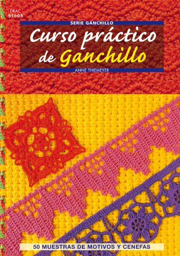 CURSO PRÃCTICO DE GANCHILLO (Crea con patrones; Serie: Ganchillo) (Spanish Edition) (9788498741759) by Thiemeyer, Anne