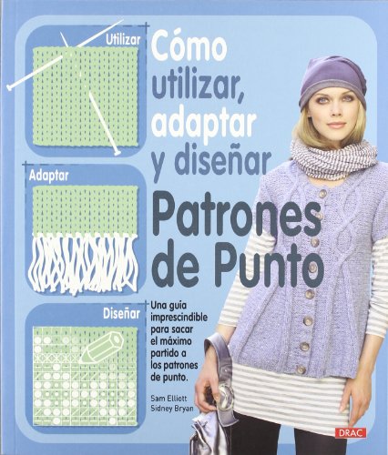 Imagen de archivo de Como utilizar, adaptar y disenar patrones de punto / How to Use, Adapt and Design Knitting Patterns (Spanish Edition) a la venta por Better World Books