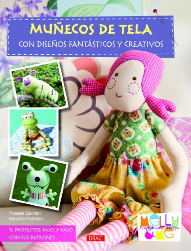 Stock image for Munecos de tela con disenos fantasticos y creativos / Sewn Toy Tales: 12 proyectos paso a paso con sus patrones / 12 Projects Step by Step With Patterns (Spanish Edition) for sale by Better World Books