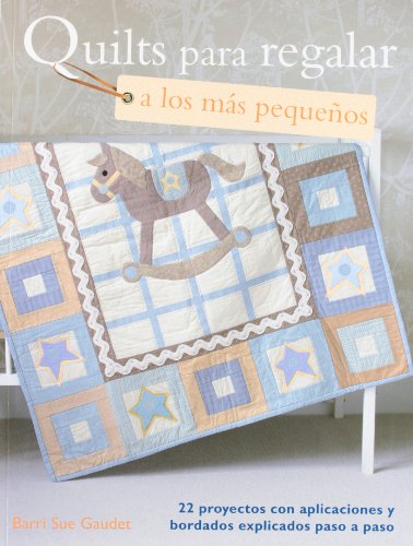 Beispielbild fr Quilts para regalar a los ms pequeos / Quilt a Gift for Little Ones (Spanish Edition) zum Verkauf von Better World Books