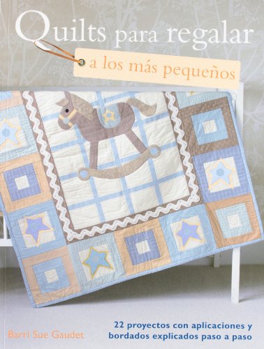 Imagen de archivo de Quilts para regalar a los ms pequeos / Quilt a Gift for Little Ones (Spanish Edition) a la venta por Better World Books