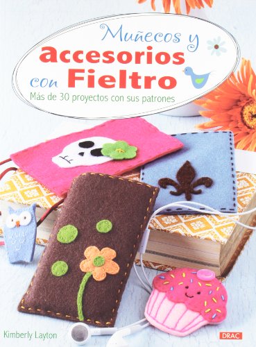 9788498742930: Muecos y accesorios con fieltro: Ms de 30 proyectos con sus patrones (Artesania Y Manualidades)