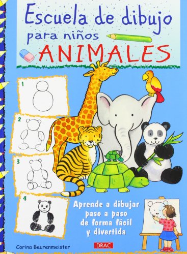 9788498743166: Escuela De Dibujo Para Niños. Animales: Aprender a dibujar  paso paso de forma fácil y divertida - Beurenmeister, Corina: 8498743168 -  ZVAB
