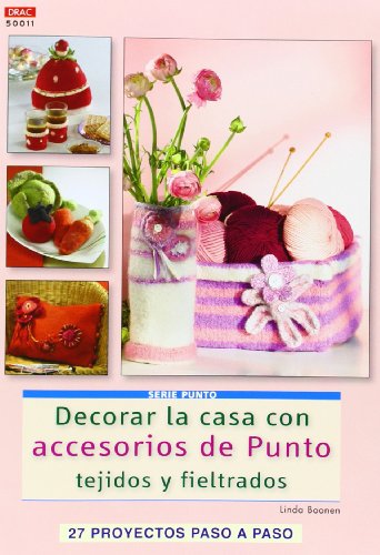 9788498743845: Decorar la casa con accesorios de punto tejidos y fieltrados: 27 proyectos paso a paso (Spanish Edition)