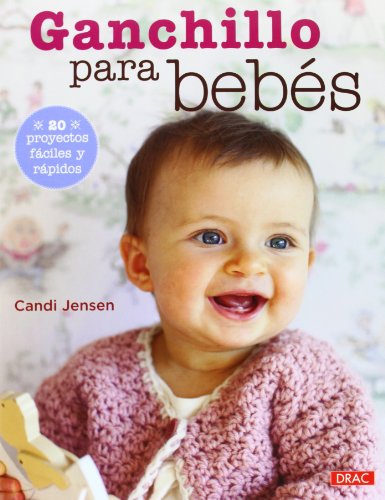 Stock image for Ganchillo para beb s: 20 proyectos fáciles y rápidos for sale by Better World Books: West