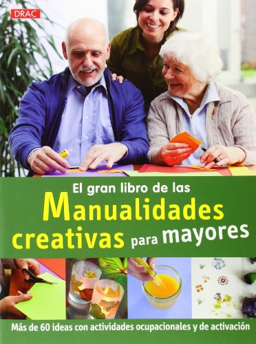 9788498744019: El gran libro de la manualidades creativas para mayores : ms de 60 ideas con actividades ocupacionales y de activacin