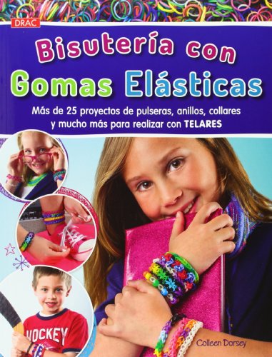 Stock image for BISUTERIA CON GOMAS ELASTICAS: MS DE 25 PROYECTOS DE PULSERAS, ANILLOS, COLLARES Y MUCHO MS PARA REALIZAR CON TELARES for sale by KALAMO LIBROS, S.L.