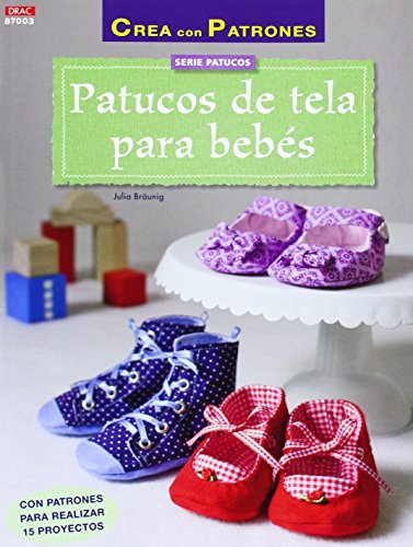 Beispielbild fr PATUCOS DE TELA PARA BEBS: CON PATRONES PARA REALIZAR 15 PROYECTOS zum Verkauf von KALAMO LIBROS, S.L.