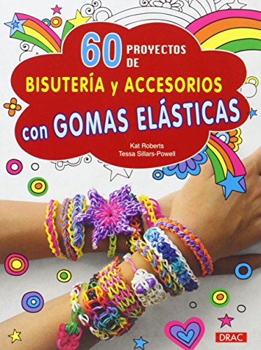 Stock image for 60 PROYECTOS DE BISUTERIA Y ACCESORIOS CON GOMAS ELASTICAS for sale by KALAMO LIBROS, S.L.