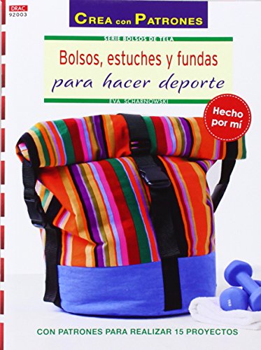Stock image for BOLSOS, ESTUCHES Y FUNDAS PARA HACER DEPORTE: CON PATRONES PARA REALIZAR 15 PROYECTOS for sale by KALAMO LIBROS, S.L.