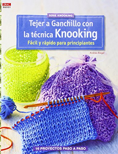 Stock image for TEJER GANCHILLO CON LA TECNICA KNOOKING: FACIL Y RAPIDO PARA PRINCIPIANTES for sale by KALAMO LIBROS, S.L.