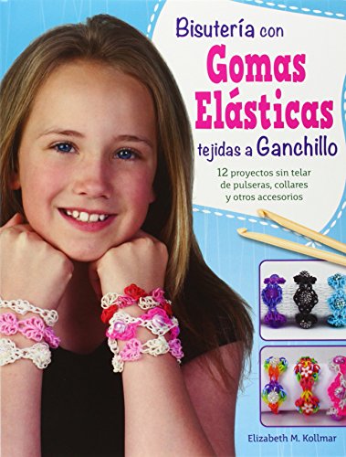 Imagen de archivo de BISUTERA CON GOMAS ELASTICAS COSIDAS A GANCHILLO: 12 proyectos sin telar de pulseras, collares y otros accesorios a la venta por KALAMO LIBROS, S.L.