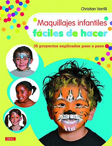 Stock image for MAQUILLAJES INFANTILES FCILES DE HACER: 35 PROYECTOS EXPLICADOS PASO A PASO for sale by KALAMO LIBROS, S.L.