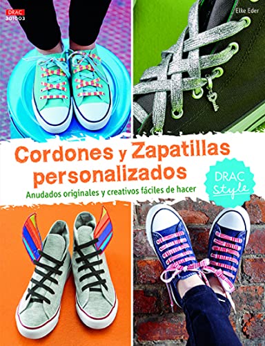 Stock image for CORDONES Y ZAPATILLAS PERSONALIZADOS: ANUDADOS ORIGINALES Y CREATIVOS FCILES DE HACER for sale by KALAMO LIBROS, S.L.