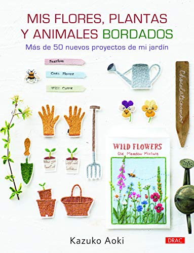 Stock image for MIS FLORES, PLANTAS Y ANIMALES BORDADOS: MS DE 50 NUEVOS PROYECTOS DE MI JARDN for sale by KALAMO LIBROS, S.L.