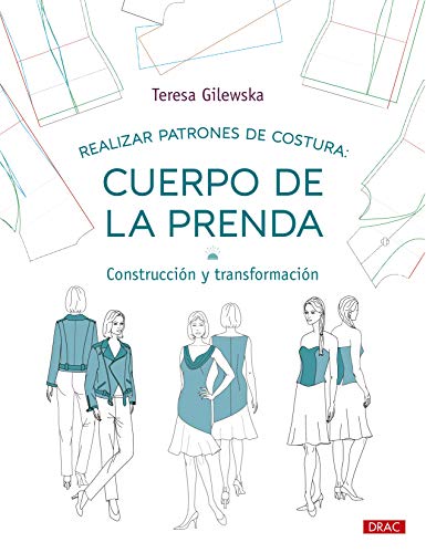 Stock image for REALIZAR PATRONES DE COSTURA: CUERPO DE LA PRENDA. CONSTRUCCIN Y TRANSFORMACIN for sale by KALAMO LIBROS, S.L.