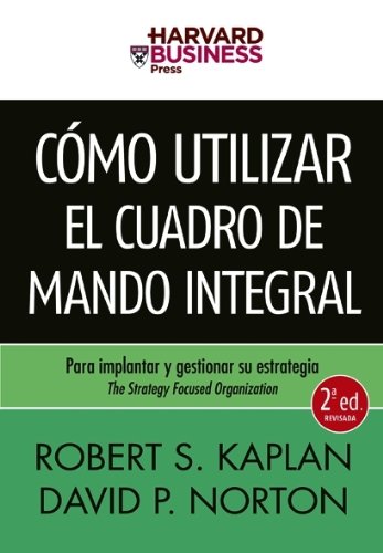 Beispielbild fr COMO UTILIZAR EL CUADRO DE MANDO INTEGRAL PARA IMPLANTAR Y GESTIONAR SU ESTRATEGIA zum Verkauf von KALAMO LIBROS, S.L.