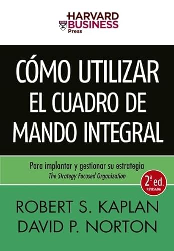 Imagen de archivo de COMO UTILIZAR EL CUADRO DE MANDO INTEGRAL PARA IMPLANTAR Y GESTIONAR SU ESTRATEGIA a la venta por KALAMO LIBROS, S.L.