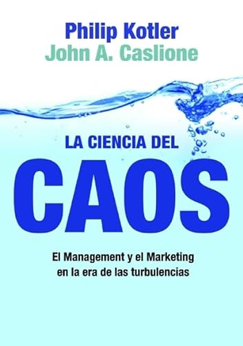 Stock image for La Ciencia Del Caos: el Management y el Marketing en la Era de las Turbulencias for sale by Hamelyn