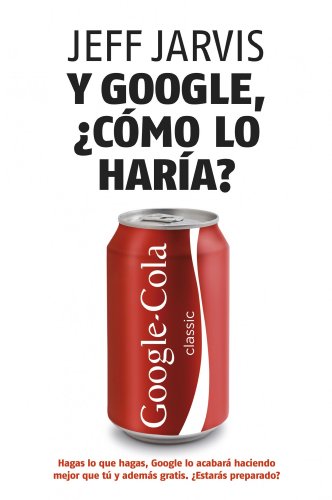 Stock image for Y Google, cmo Lo Hara?: Nuevas Estrategias para Lograr el xito Empresarial for sale by Hamelyn