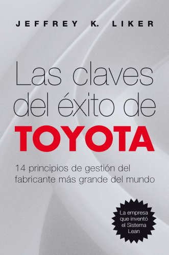 Imagen de archivo de Las Claves Del xito de Toyota: 14 Principios de Gestin Del Fabricante Ms Grande Del Mundo a la venta por Hamelyn