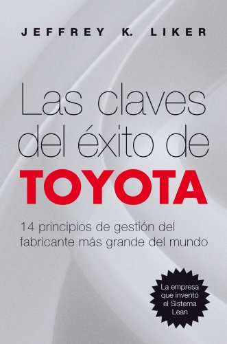 Stock image for Las Claves Del xito de Toyota: 14 Principios de Gestin Del Fabricante Ms Grande Del Mundo for sale by Hamelyn