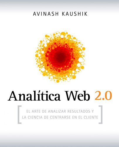 Imagen de archivo de Analtica Web 2.0 : el arte de analizar resultados y la ciencia de centrarse en el cliente a la venta por WorldofBooks