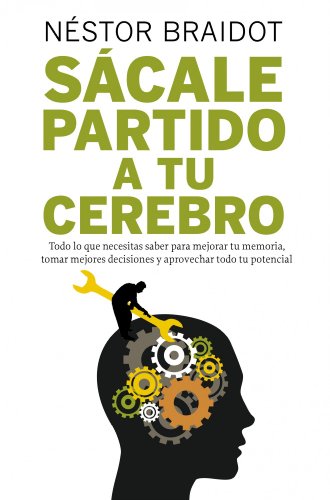 Beispielbild fr SACALE PARTIDO A TU CEREBRO: Todo lo que necesitas saber para mejorar tu memoria, tomar mejores decisiones y aprovechar todo tu potencial zum Verkauf von KALAMO LIBROS, S.L.