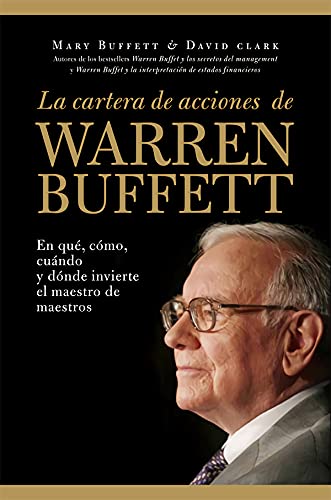 9788498751956: La cartera de acciones de Warren Buffett: En qué, cómo, cuándo y dónde invierte el maestro de maestros (Sin colección) - Mary; Clark, David: 8498751950 - IberLibro