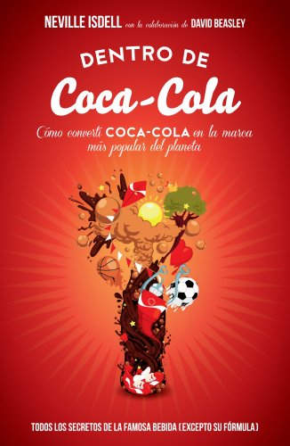 Beispielbild fr DENTRO DE COCA-COLA: Cmo convert Coca-Cola en la marca ms popular del planeta zum Verkauf von KALAMO LIBROS, S.L.