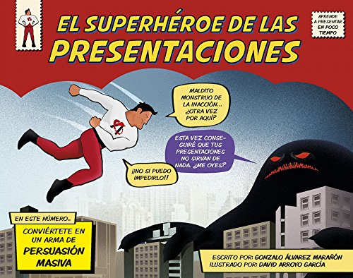 Imagen de archivo de EL SUPERHROE DE LAS PRESENTACIONES: Convirtete en un arma de persuasin masiva a la venta por KALAMO LIBROS, S.L.