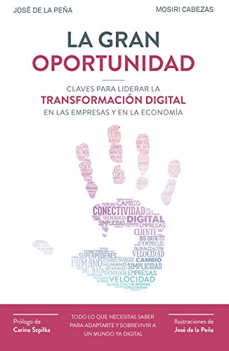 La gran oportunidad : claves para liderar la transformación digital en las empresas y en la economía - Cabezas, Mosiri
