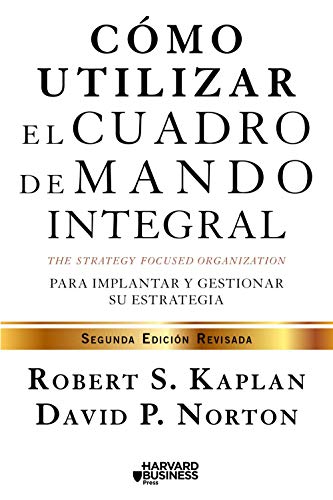 Stock image for CMO UTILIZAR EL CUADRO DE MANDO INTEGRAL PARA IMPLEMENAR Y GESTIONAR SU ESTRATEGIA for sale by KALAMO LIBROS, S.L.