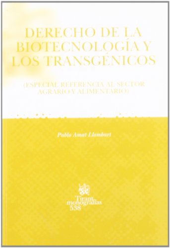 Stock image for DERECHO DE LA BIOTECNOLOGA Y LOS TRANSGNICOS ESPECIAL REFERENCIA AL SECTOR AGRARIO Y ALIMENTARIO for sale by Zilis Select Books