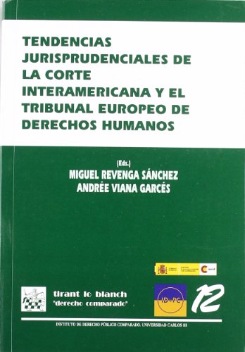 Stock image for TENDENCIAS JURISPRUDENCIALES DE LA CORTE INTERAMERICANA Y EL TRIBUNAL EUROPEO DE . DERECHO A LA VIDA. INTEGRIDAD PERSONAL. LIBERTAD DE EXPRESIN. PARTICIPACIN P for sale by Zilis Select Books