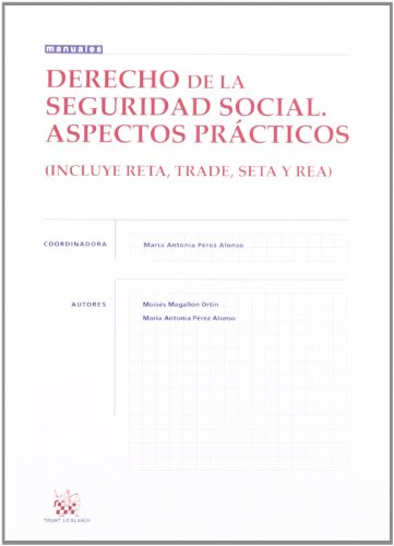 Stock image for DERECHO DE LA SEGURIDAD SOCIAL ASPECTOS PRCTICOS INLCUYE RETA, TRADE, SETA Y REA for sale by Zilis Select Books
